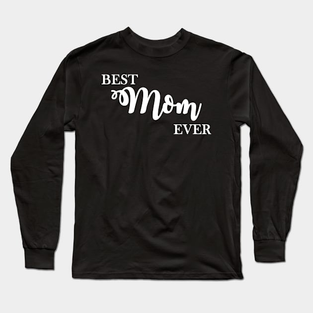 Best mom ever. Long Sleeve T-Shirt by MadebyTigger